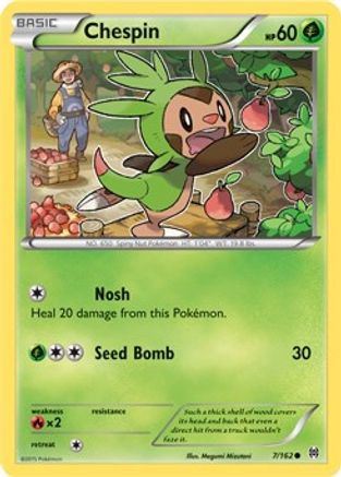 Chespin (7) 7/162 - XY  BREAKthrough